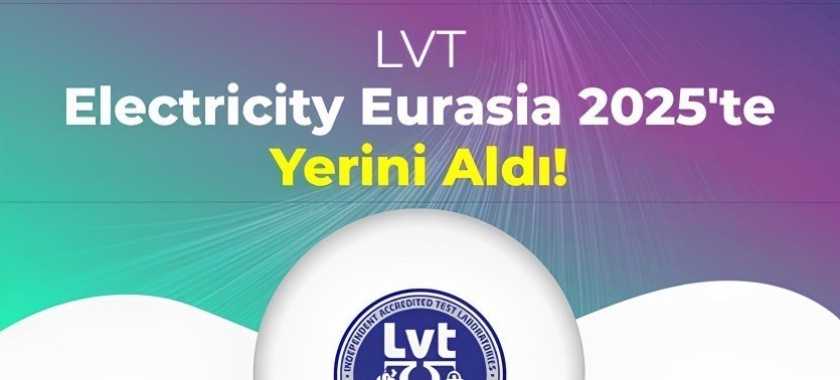 LVT TEST LABORATUVARLARI  Elektricity Eurasia 2025 Fuarında Sizlerle! ⚡