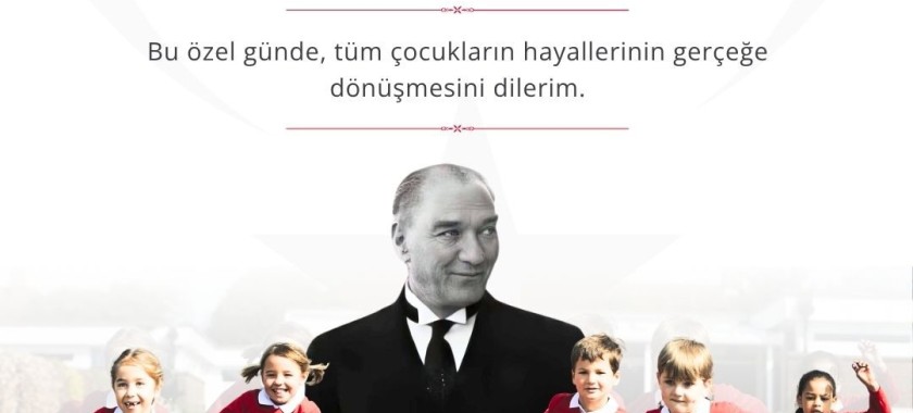 23 Nisan Ulusal Egemenlik ve Çocuk Bayramı kutlu olsun